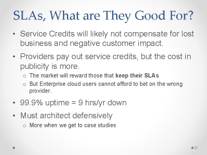 SLAs, What are They Good For? • Service Credits will likely not compensate for