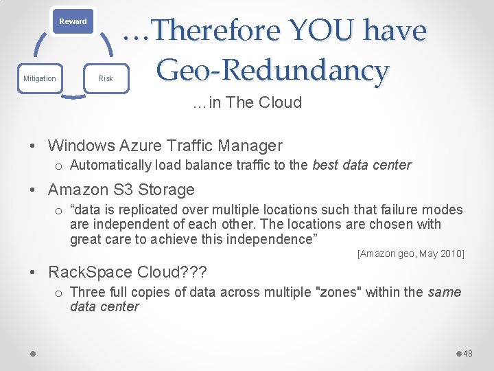 Reward Mitigation Risk …Therefore YOU have Geo-Redundancy …in The Cloud • Windows Azure Traffic