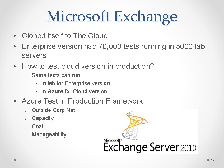 Microsoft Exchange • Cloned itself to The Cloud • Enterprise version had 70, 000