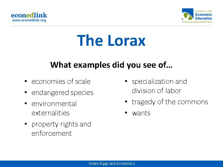 The Lorax What examples did you see of… • economies of scale • endangered