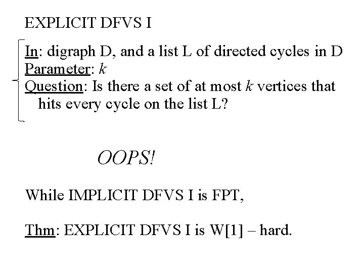 EXPLICIT DFVS I In: digraph D, and a list L of directed cycles in