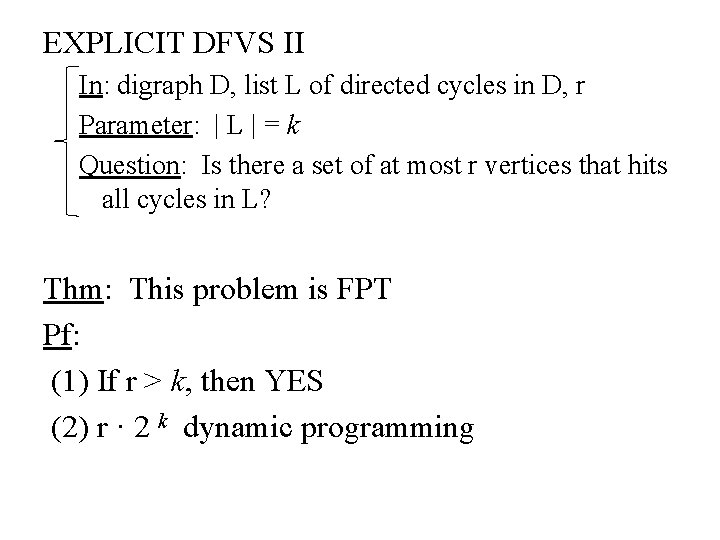 EXPLICIT DFVS II In: digraph D, list L of directed cycles in D, r