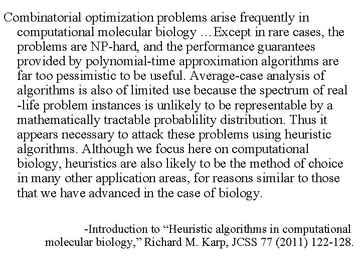 Combinatorial optimization problems arise frequently in computational molecular biology …Except in rare cases, the