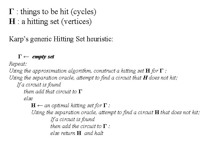 Γ : things to be hit (cycles) Н : a hitting set (vertices) Karp’s