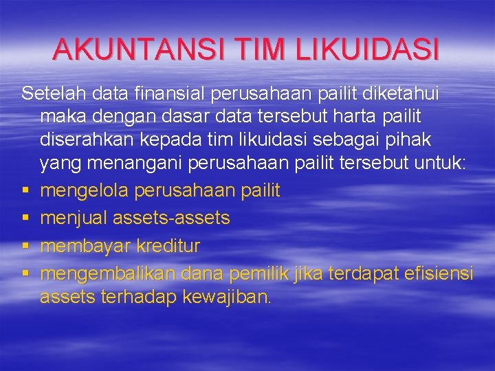 AKUNTANSI TIM LIKUIDASI Setelah data finansial perusahaan pailit diketahui maka dengan dasar data tersebut AKUNTANSI TIM LIKUIDASI Setelah data finansial perusahaan pailit diketahui maka dengan dasar data tersebut