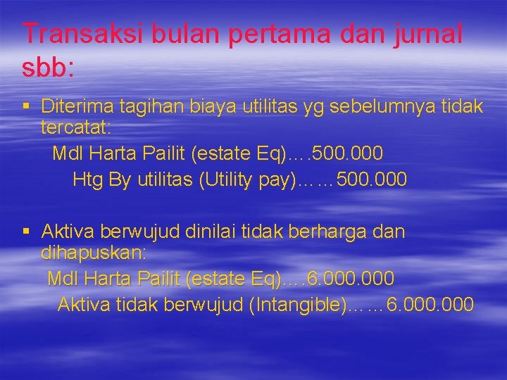 Transaksi bulan pertama dan jurnal sbb: § Diterima tagihan biaya utilitas yg sebelumnya tidak Transaksi bulan pertama dan jurnal sbb: § Diterima tagihan biaya utilitas yg sebelumnya tidak