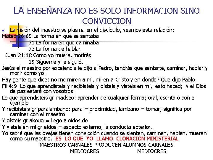 LA ENSEÑANZA NO ES SOLO INFORMACION SINO CONVICCION La visión del maestro se plasma