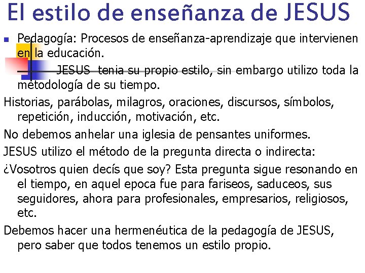 El estilo de enseñanza de JESUS Pedagogía: Procesos de enseñanza-aprendizaje que intervienen en la