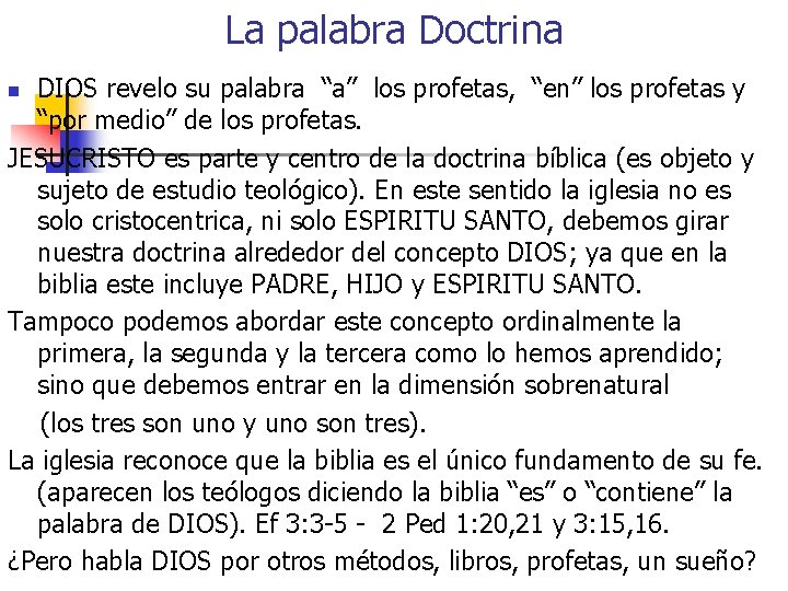 La palabra Doctrina DIOS revelo su palabra “a” los profetas, “en” los profetas y