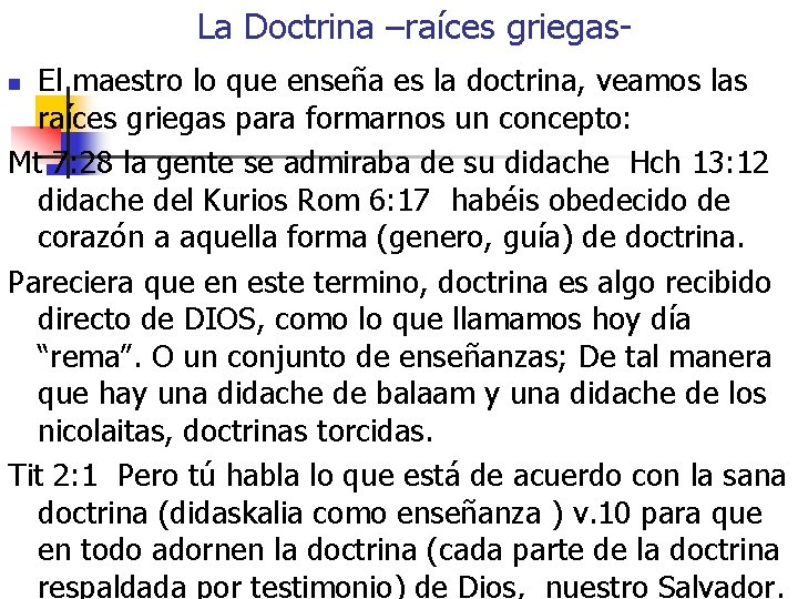 La Doctrina –raíces griegas. El maestro lo que enseña es la doctrina, veamos las