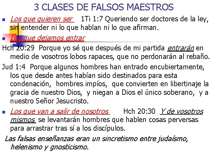 3 CLASES DE FALSOS MAESTROS n Los que quieren ser n Los que dejamos