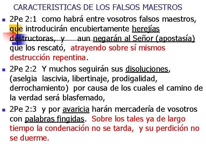 n n n CARACTERISTICAS DE LOS FALSOS MAESTROS 2 Pe 2: 1 como habrá