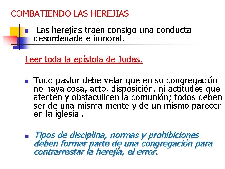 COMBATIENDO LAS HEREJIAS n Las herejías traen consigo una conducta desordenada e inmoral. Leer
