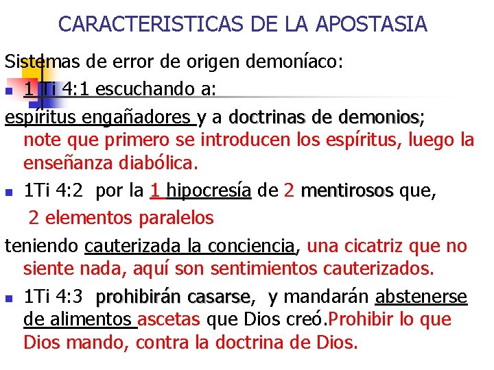 CARACTERISTICAS DE LA APOSTASIA Sistemas de error de origen demoníaco: n 1 Ti 4: