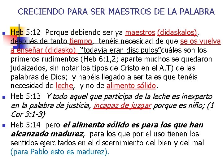 CRECIENDO PARA SER MAESTROS DE LA PALABRA n n n Heb 5: 12 Porque
