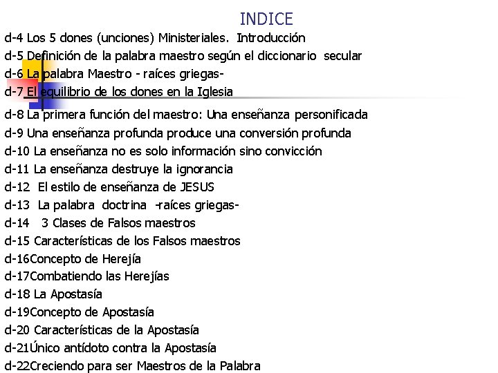 INDICE d-4 d-5 d-6 d-7 Los 5 dones (unciones) Ministeriales. Introducción Definición de la