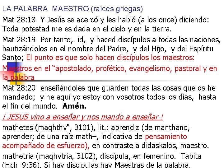 LA PALABRA MAESTRO (raíces griegas) Mat 28: 18 Y Jesús se acercó y les