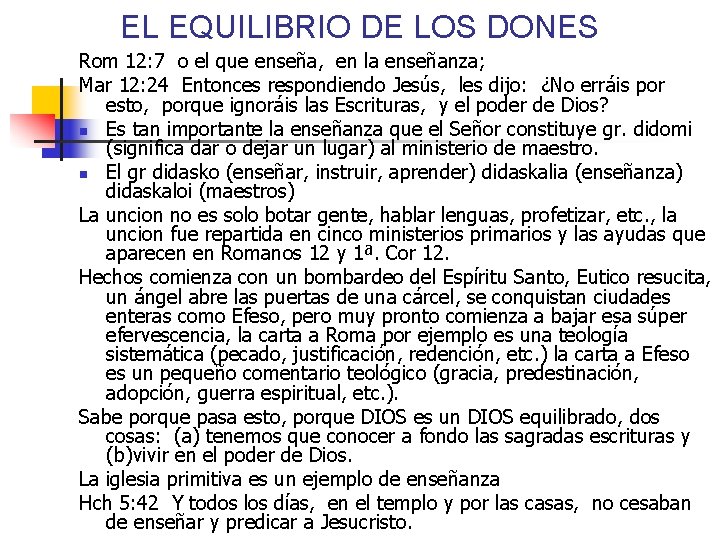 EL EQUILIBRIO DE LOS DONES Rom 12: 7 o el que enseña, en la