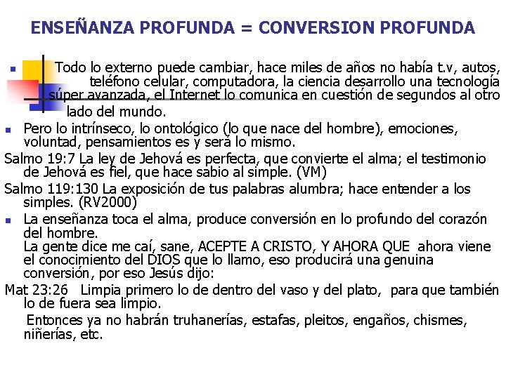 ENSEÑANZA PROFUNDA = CONVERSION PROFUNDA Todo lo externo puede cambiar, hace miles de años