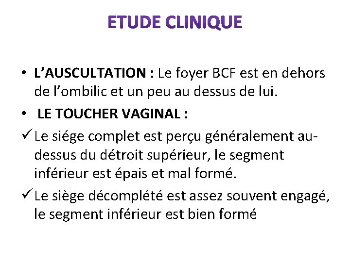  • L’AUSCULTATION : Le foyer BCF est en dehors de l’ombilic et un