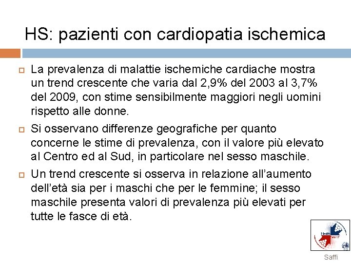 HS: pazienti con cardiopatia ischemica La prevalenza di malattie ischemiche cardiache mostra un trend