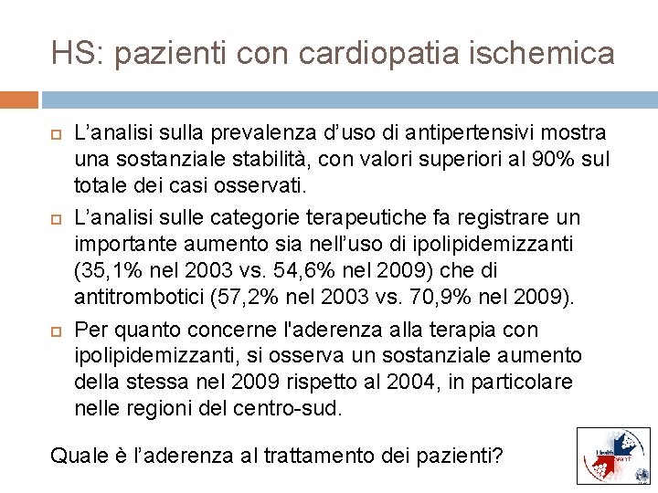 HS: pazienti con cardiopatia ischemica L’analisi sulla prevalenza d’uso di antipertensivi mostra una sostanziale