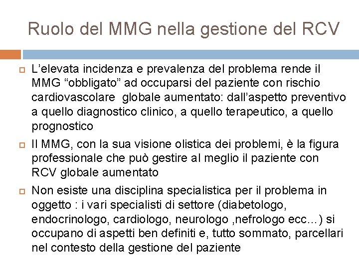 Ruolo del MMG nella gestione del RCV L’elevata incidenza e prevalenza del problema rende