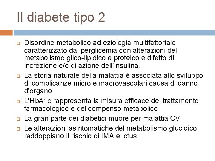 Il diabete tipo 2 Disordine metabolico ad eziologia multifattoriale caratterizzato da iperglicemia con alterazioni