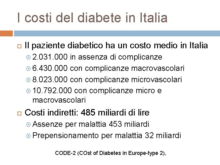 I costi del diabete in Italia Il paziente diabetico ha un costo medio in