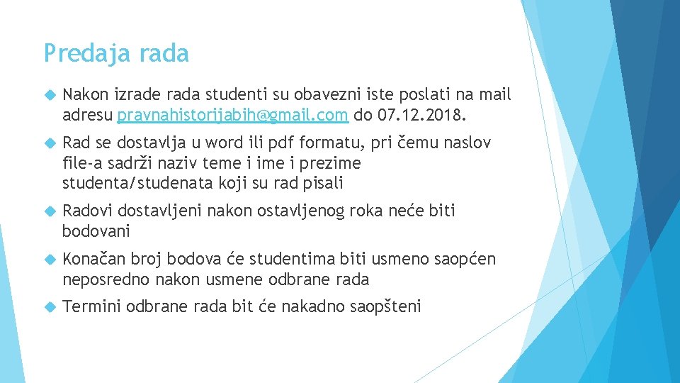 Predaja rada Nakon izrade rada studenti su obavezni iste poslati na mail adresu pravnahistorijabih@gmail. Predaja rada Nakon izrade rada studenti su obavezni iste poslati na mail adresu pravnahistorijabih@gmail.