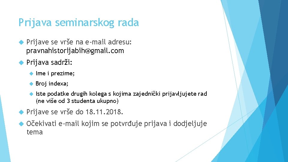 Prijava seminarskog rada Prijave se vrše na e-mail adresu: pravnahistorijabih@gmail. com Prijava sadrži: Ime Prijava seminarskog rada Prijave se vrše na e-mail adresu: pravnahistorijabih@gmail. com Prijava sadrži: Ime