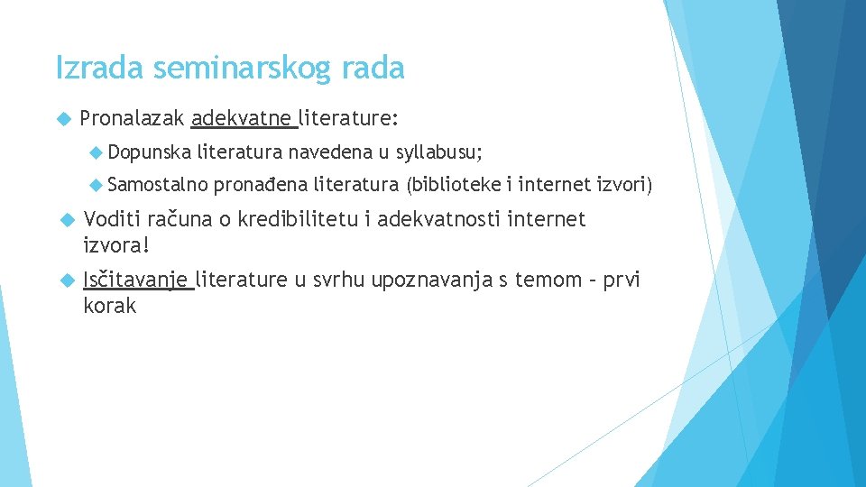 Izrada seminarskog rada Pronalazak adekvatne literature: Dopunska literatura navedena u syllabusu; Samostalno pronađena literatura Izrada seminarskog rada Pronalazak adekvatne literature: Dopunska literatura navedena u syllabusu; Samostalno pronađena literatura
