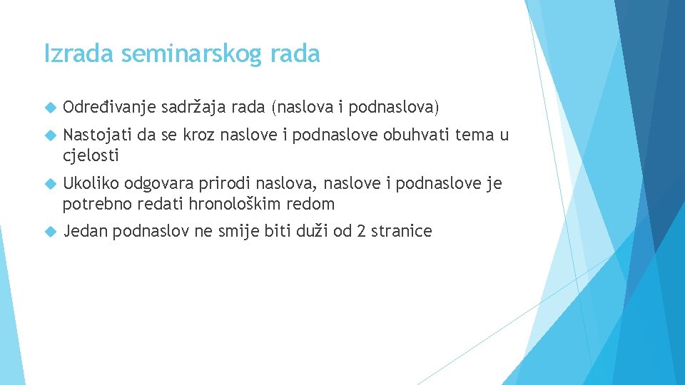 Izrada seminarskog rada Određivanje sadržaja rada (naslova i podnaslova) Nastojati da se kroz naslove Izrada seminarskog rada Određivanje sadržaja rada (naslova i podnaslova) Nastojati da se kroz naslove