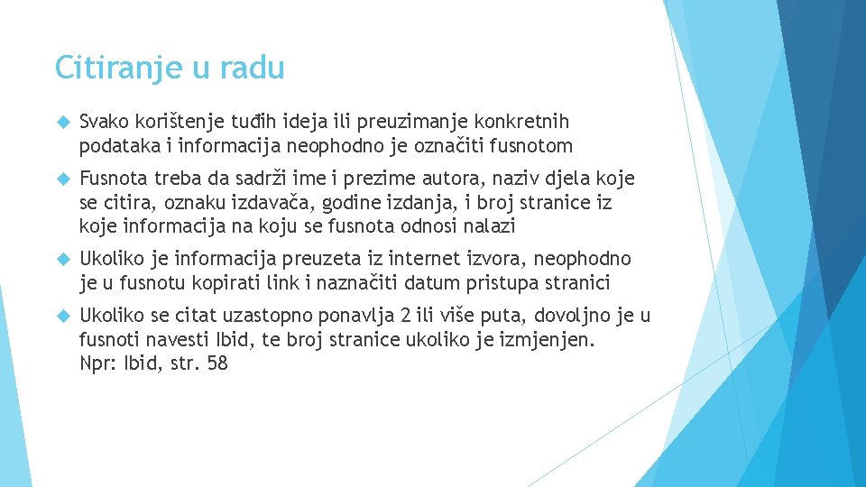 Citiranje u radu Svako korištenje tuđih ideja ili preuzimanje konkretnih podataka i informacija neophodno Citiranje u radu Svako korištenje tuđih ideja ili preuzimanje konkretnih podataka i informacija neophodno
