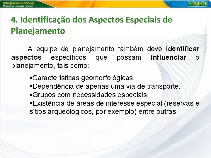 4. Identificação dos Aspectos Especiais de Planejamento A equipe de planejamento também deve identificar