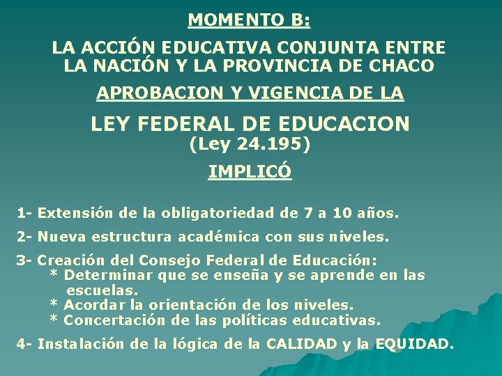 MOMENTO B: LA ACCIÓN EDUCATIVA CONJUNTA ENTRE LA NACIÓN Y LA PROVINCIA DE CHACO