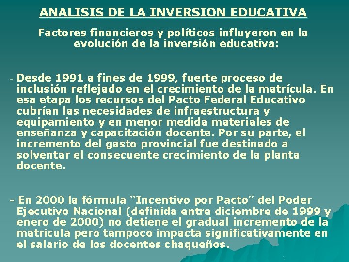 ANALISIS DE LA INVERSION EDUCATIVA Factores financieros y políticos influyeron en la evolución de