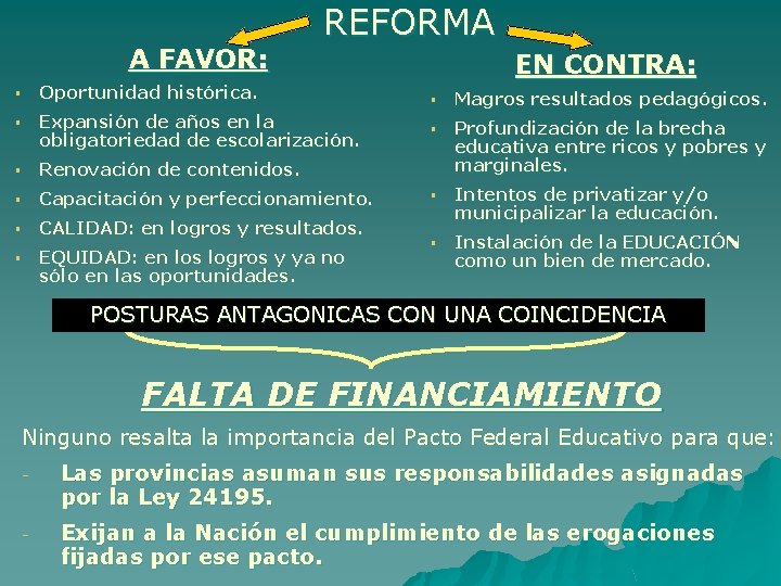 A FAVOR: REFORMA § Oportunidad histórica. § Expansión de años en la obligatoriedad de