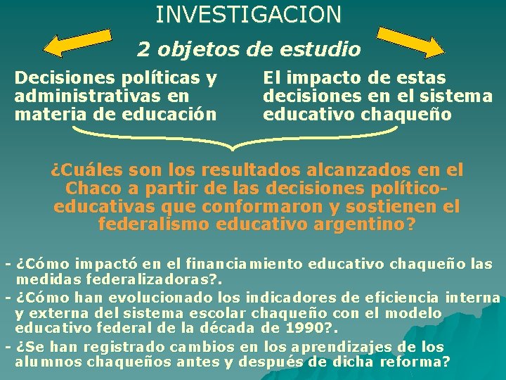 INVESTIGACION 2 objetos de estudio Decisiones políticas y administrativas en materia de educación El