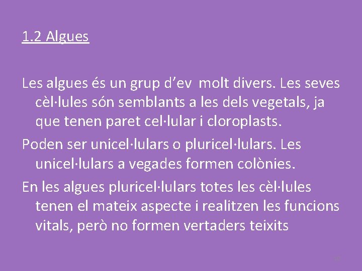 1. 2 Algues Les algues és un grup d’ev molt divers. Les seves cèl·lules
