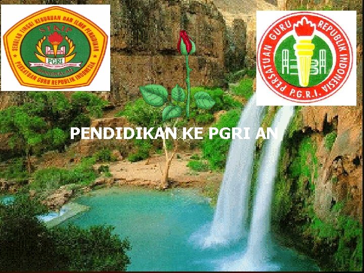 PENDIDIKAN KE PGRI AN 