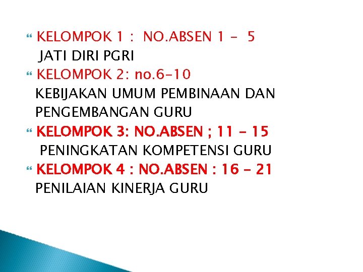 KELOMPOK 1 : NO. ABSEN 1 - 5 JATI DIRI PGRI KELOMPOK 2: no.