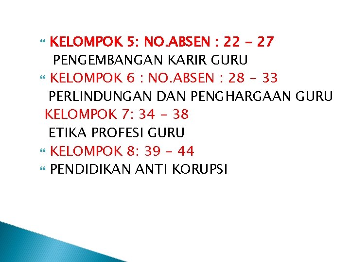 KELOMPOK 5: NO. ABSEN : 22 - 27 PENGEMBANGAN KARIR GURU KELOMPOK 6 :