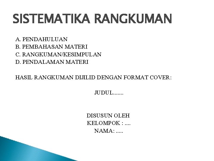 SISTEMATIKA RANGKUMAN A. PENDAHULUAN B. PEMBAHASAN MATERI C. RANGKUMAN/KESIMPULAN D. PENDALAMAN MATERI HASIL RANGKUMAN