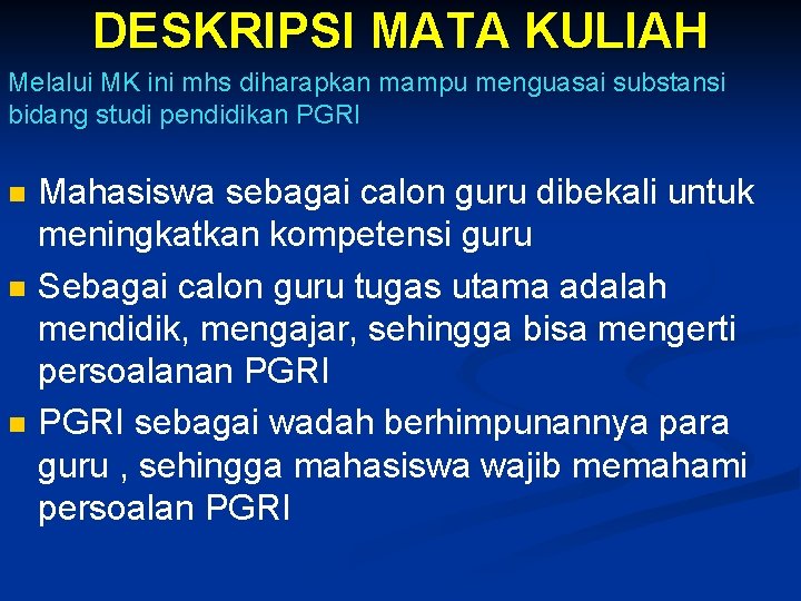 DESKRIPSI MATA KULIAH Melalui MK ini mhs diharapkan mampu menguasai substansi bidang studi pendidikan