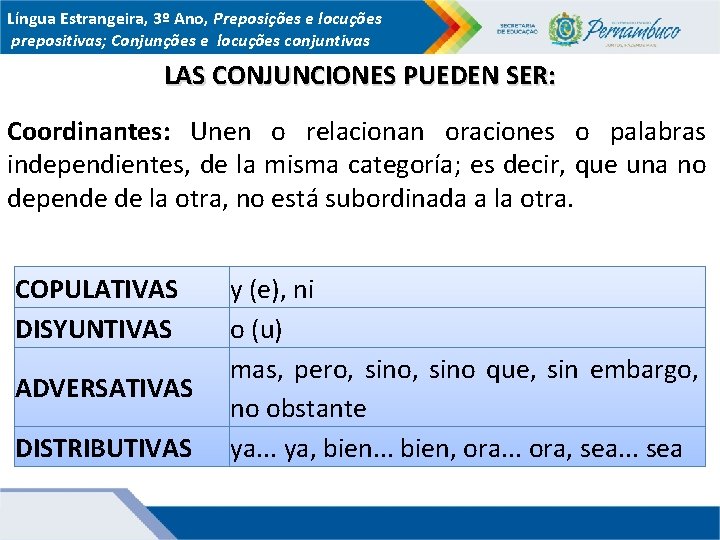 Língua Estrangeira, 3º Ano, Preposições e locuções prepositivas; Conjunções e locuções conjuntivas LAS CONJUNCIONES