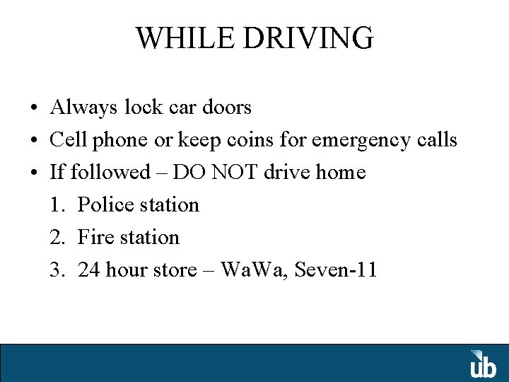 WHILE DRIVING • Always lock car doors • Cell phone or keep coins for