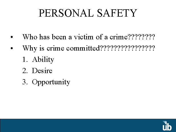 PERSONAL SAFETY • • Who has been a victim of a crime? ? ?