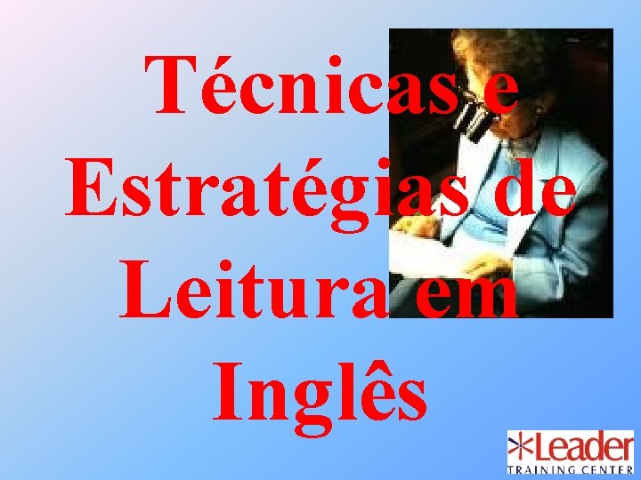 Técnicas e Estratégias de Leitura em Inglês Técnicas e Estratégias de Leitura em Inglês