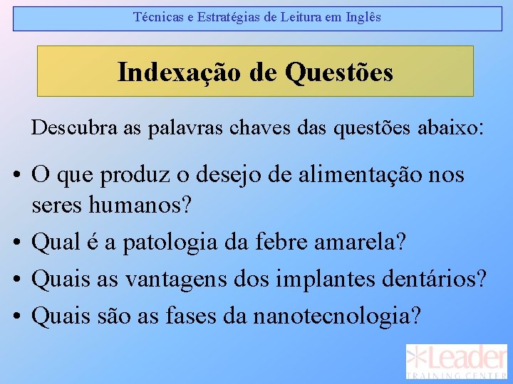 Técnicas e Estratégias de Leitura em Inglês Indexação de Questões Descubra as palavras chaves Técnicas e Estratégias de Leitura em Inglês Indexação de Questões Descubra as palavras chaves